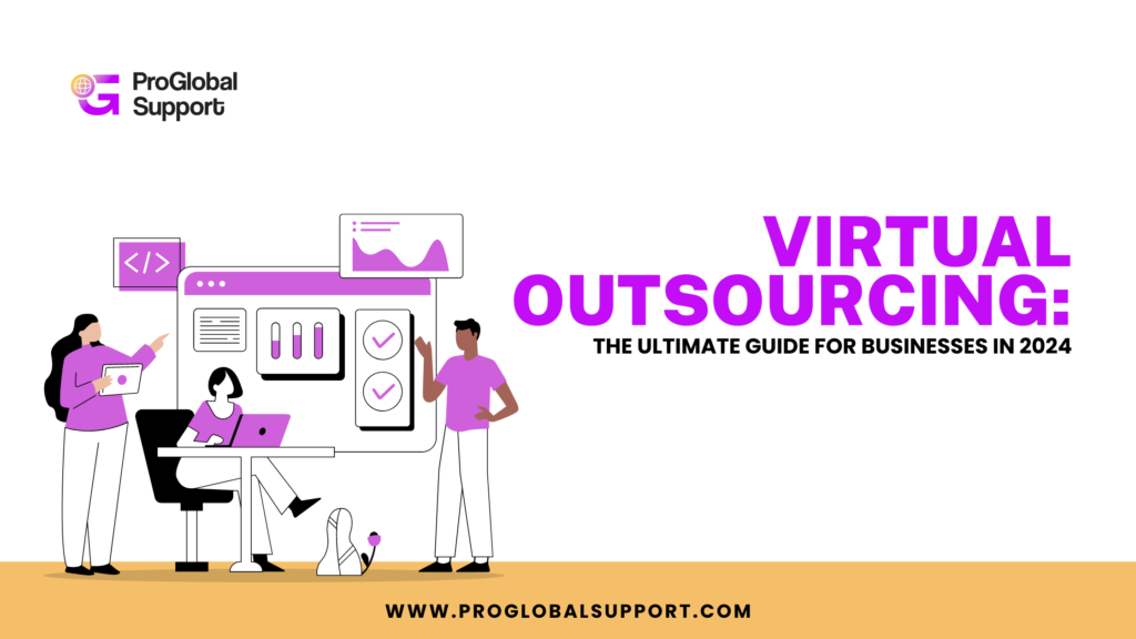 Virtual Outsourcing: The Ultimate Guide for Businesses in 2024