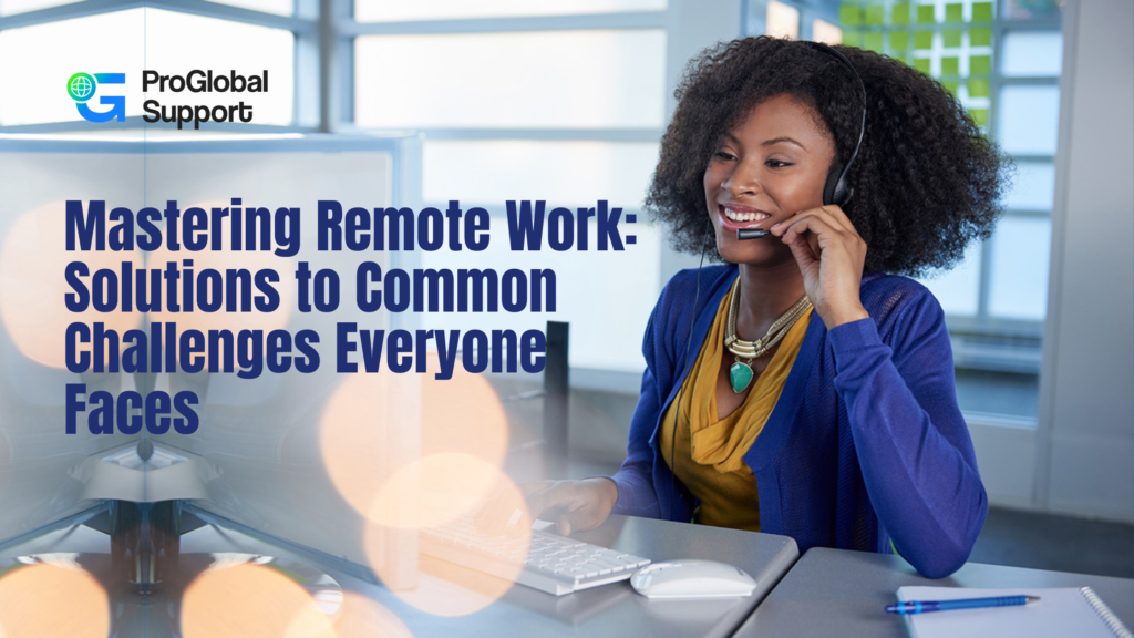 Mastering Remote Work: Solutions to Common Challenges Everyone Faces